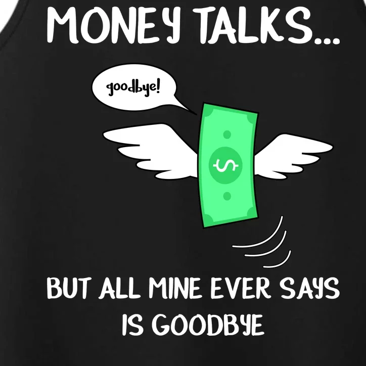 Money Talks But All Mine Ever Says Goodbye Performance Tank