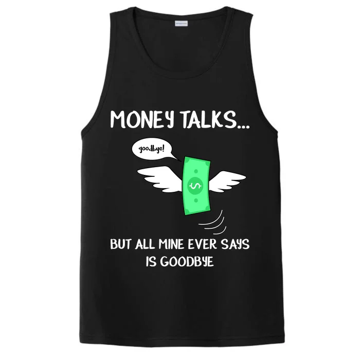 Money Talks But All Mine Ever Says Goodbye Performance Tank