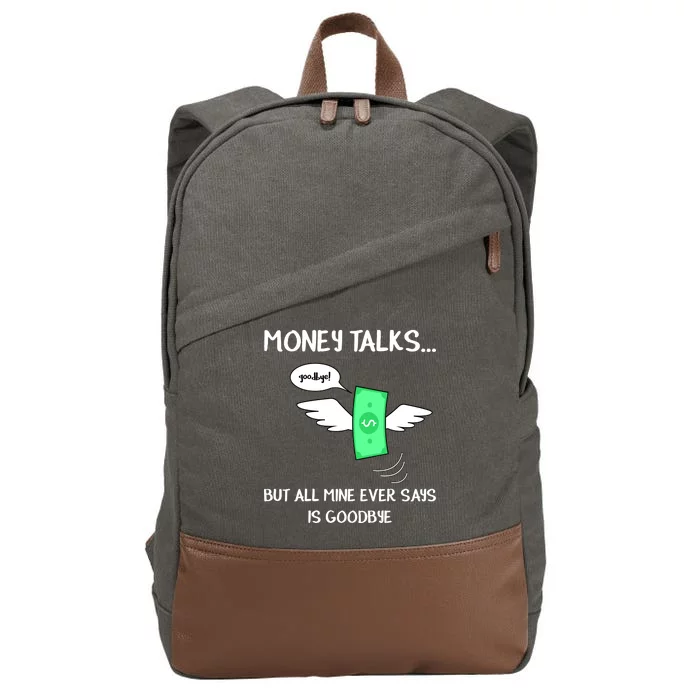 Money Talks But All Mine Ever Says Goodbye Cotton Canvas Backpack