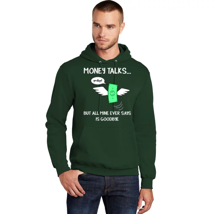 Money Talks But All Mine Ever Says Goodbye Hoodie