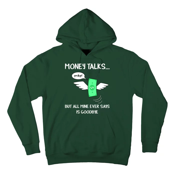 Money Talks But All Mine Ever Says Goodbye Hoodie