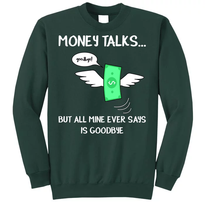 Money Talks But All Mine Ever Says Goodbye Sweatshirt