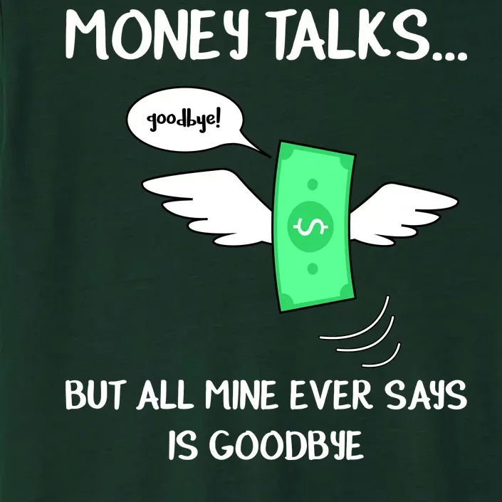 Money Talks But All Mine Ever Says Goodbye ChromaSoft Performance T-Shirt