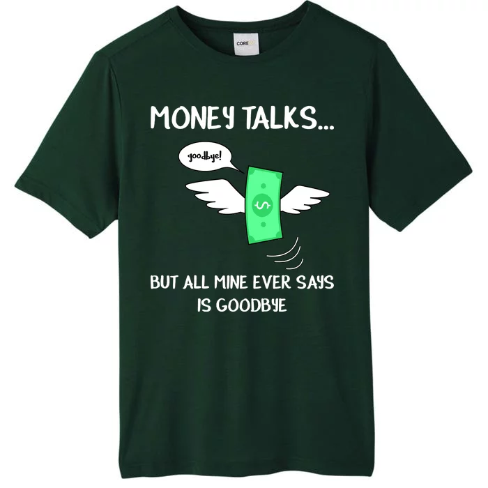 Money Talks But All Mine Ever Says Goodbye ChromaSoft Performance T-Shirt