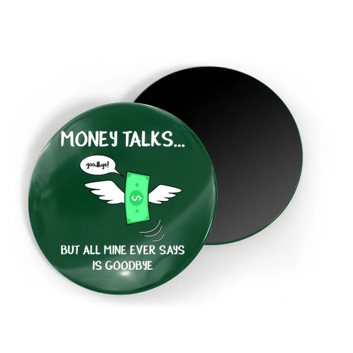 Money Talks But All Mine Ever Says Goodbye Magnet