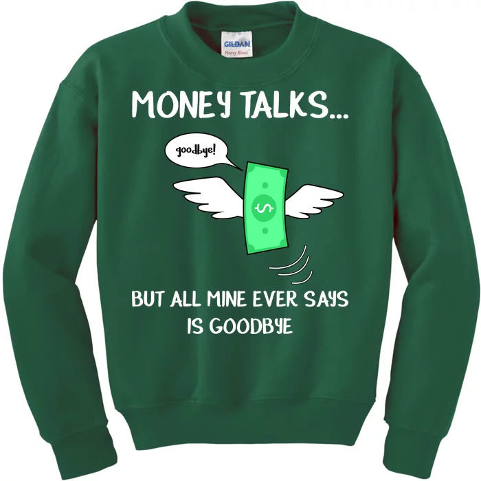 Money Talks But All Mine Ever Says Goodbye Kids Sweatshirt