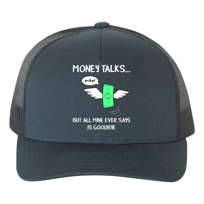 Money Talks But All Mine Ever Says Goodbye Yupoong Adult 5-Panel Trucker Hat