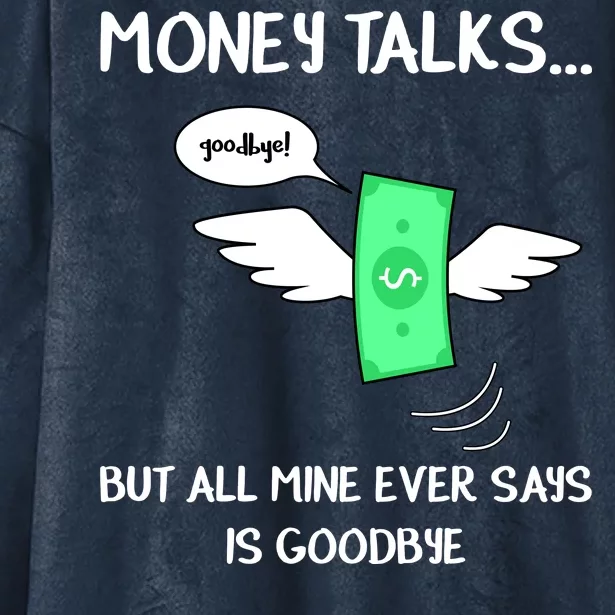 Money Talks But All Mine Ever Says Goodbye Hooded Wearable Blanket