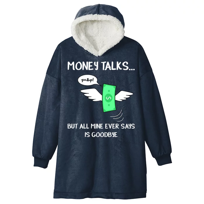 Money Talks But All Mine Ever Says Goodbye Hooded Wearable Blanket