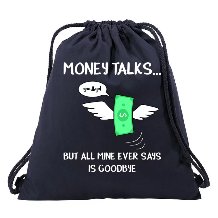 Money Talks But All Mine Ever Says Goodbye Drawstring Bag