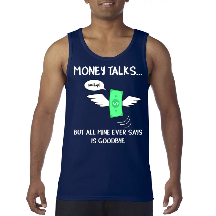 Money Talks But All Mine Ever Says Goodbye Tank Top