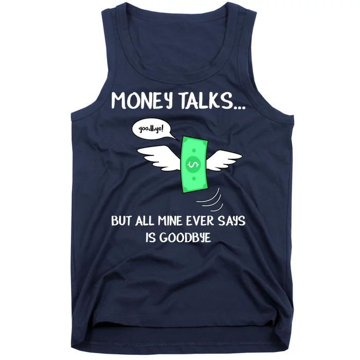 Money Talks But All Mine Ever Says Goodbye Tank Top