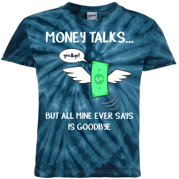 Money Talks But All Mine Ever Says Goodbye Kids Tie-Dye T-Shirt