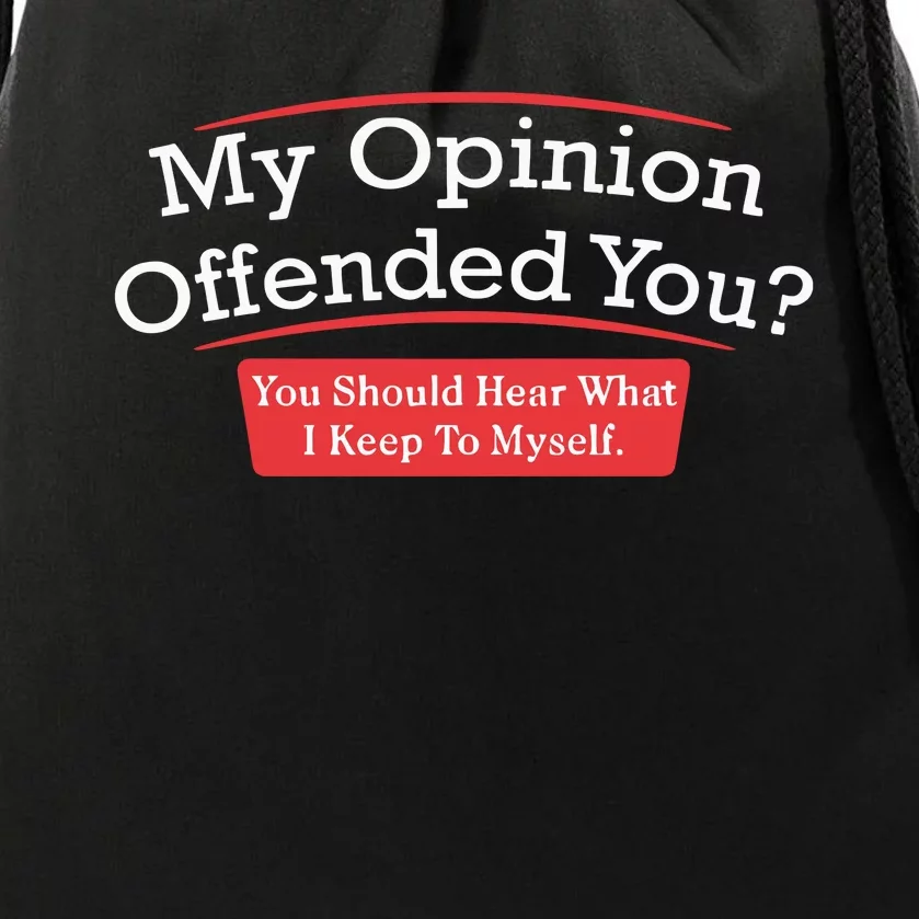 My Opinion Offended You Humor Sarcasm Drawstring Bag