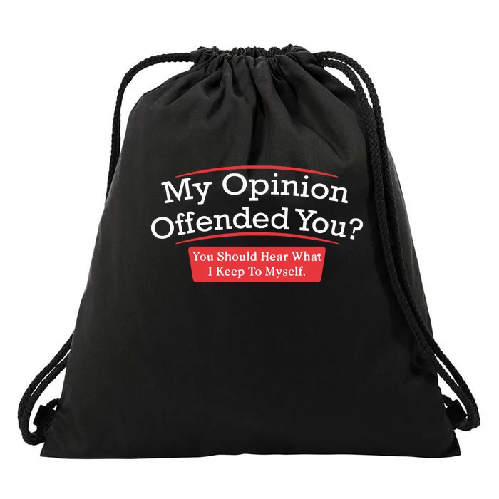 My Opinion Offended You Humor Sarcasm Drawstring Bag