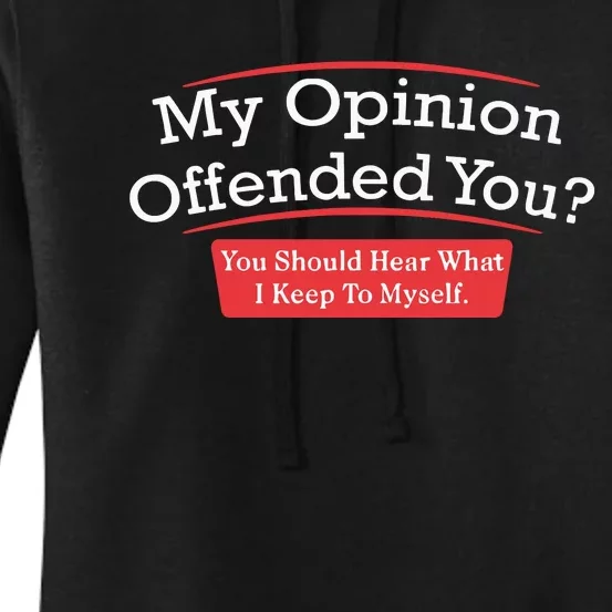 My Opinion Offended You Humor Sarcasm Women's Pullover Hoodie