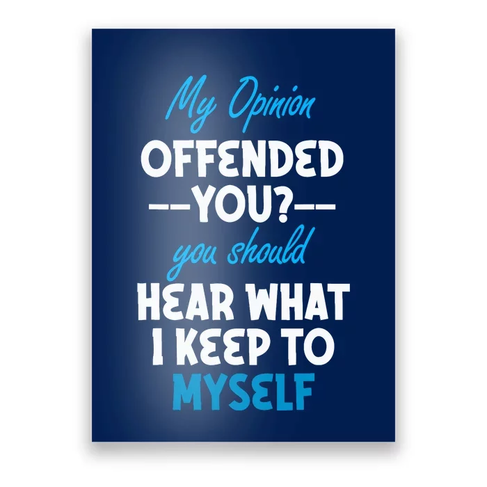 My Opinion Offended You Adult Humor Novelty Poster