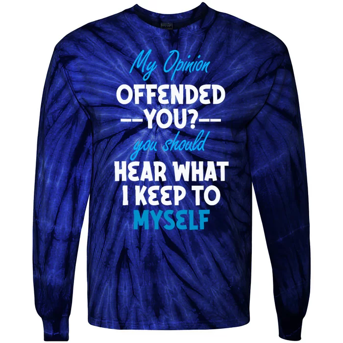 My Opinion Offended You Adult Humor Novelty Tie-Dye Long Sleeve Shirt