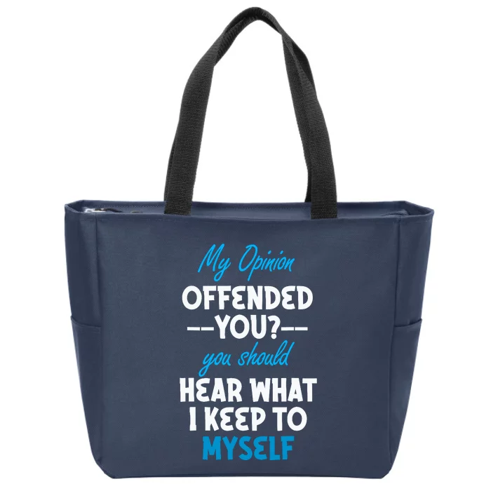 My Opinion Offended You Adult Humor Novelty Zip Tote Bag