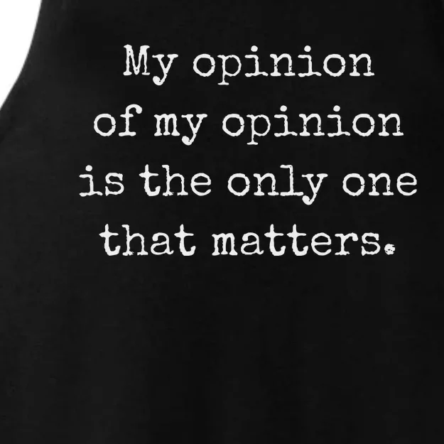 My Opinion Of My Opinion Is The Only One That Matters Ladies Tri-Blend Wicking Tank