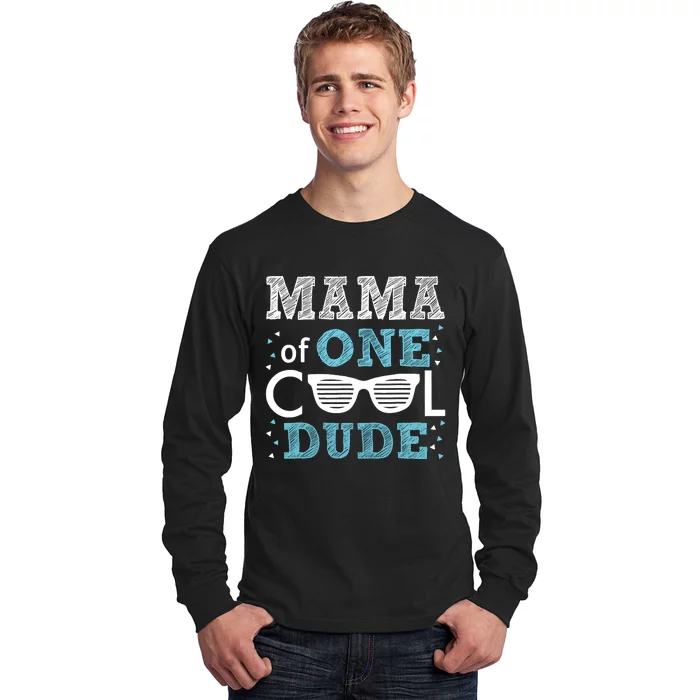 Mama Of One Cool Dude Funny Birthday Boy Cool Long Sleeve Shirt