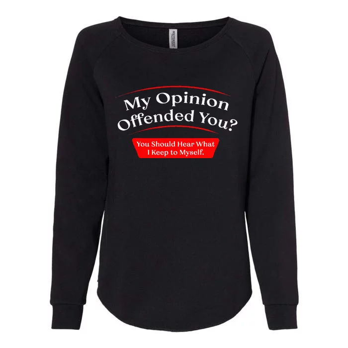 My Opinion Offended You Womens California Wash Sweatshirt