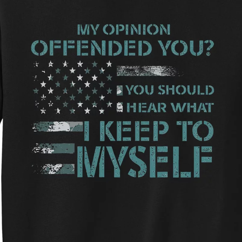 My Opinion Offended You Novelty Tall Sweatshirt