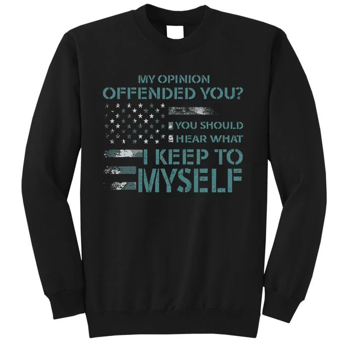 My Opinion Offended You Novelty Tall Sweatshirt