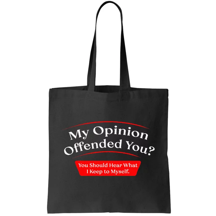 My Opinion Offended You Tote Bag