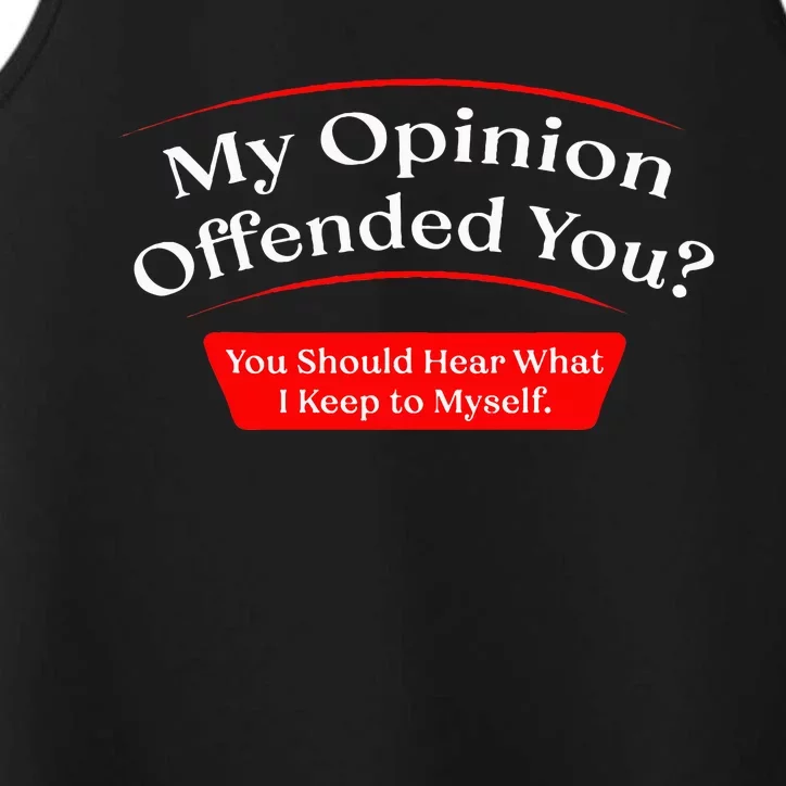 My Opinion Offended You Performance Tank