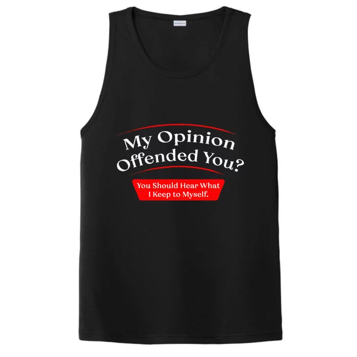 My Opinion Offended You Performance Tank