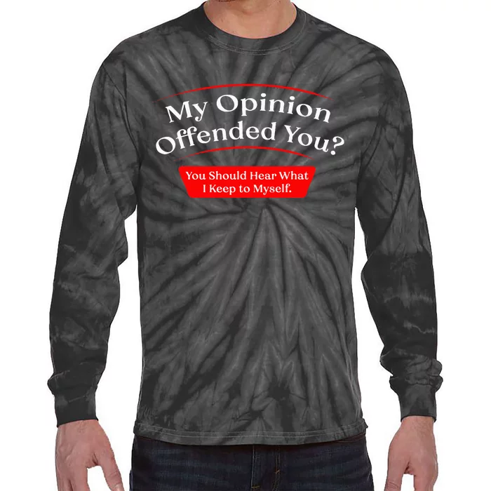 My Opinion Offended You Tie-Dye Long Sleeve Shirt