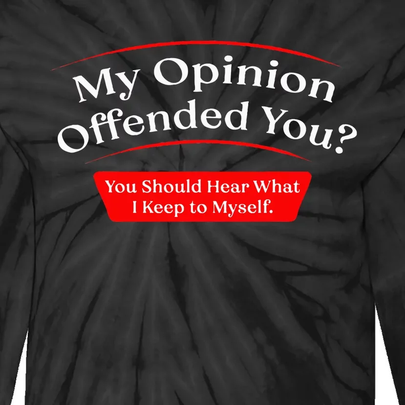 My Opinion Offended You Tie-Dye Long Sleeve Shirt