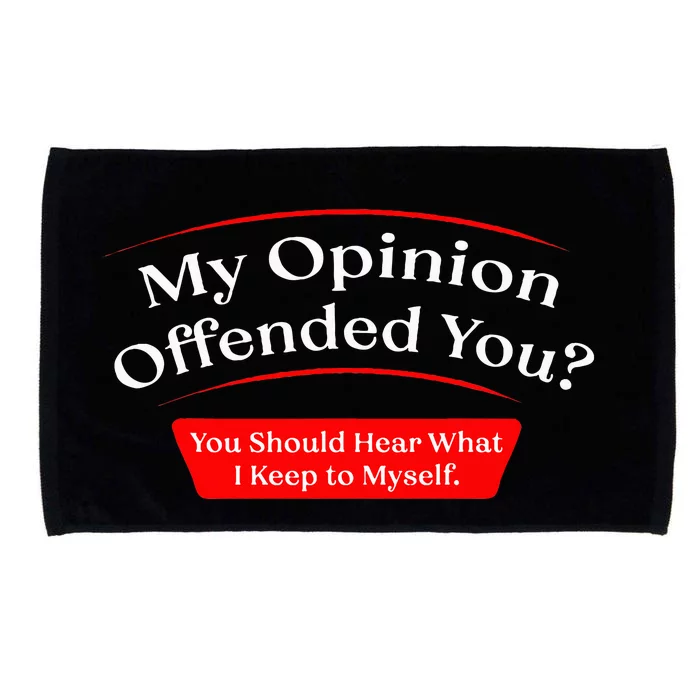 My Opinion Offended You Microfiber Hand Towel