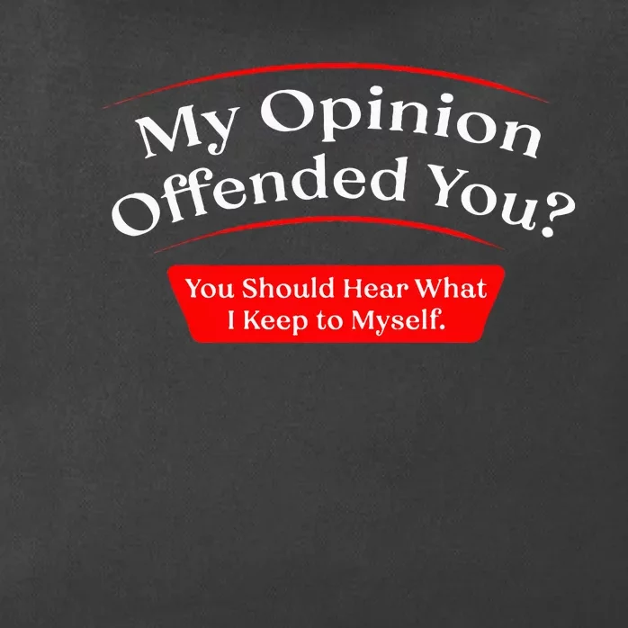 My Opinion Offended You Zip Tote Bag