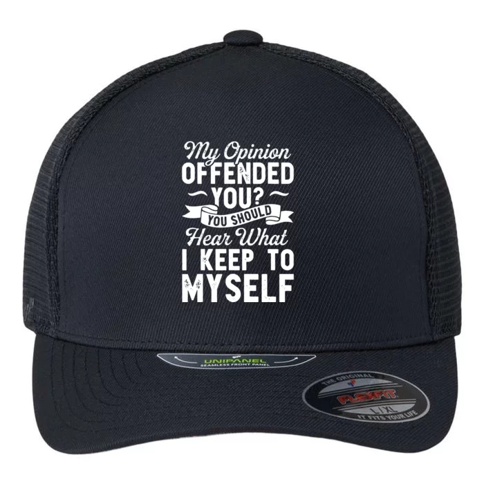 My Opinion Offended You Flexfit Unipanel Trucker Cap