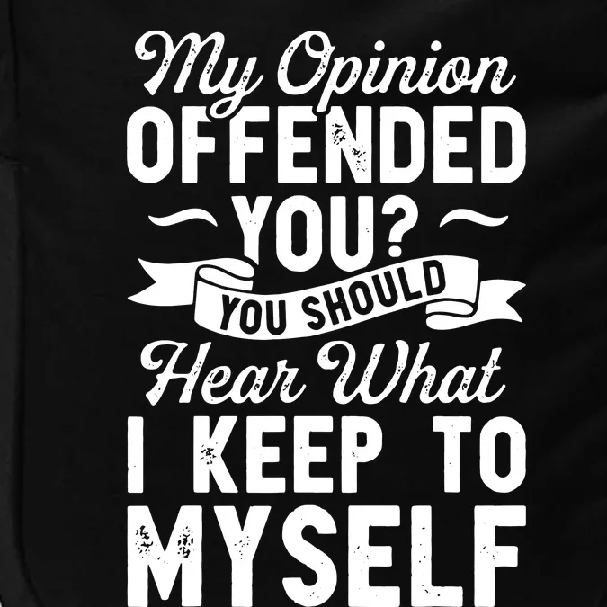 My Opinion Offended You Impact Tech Backpack