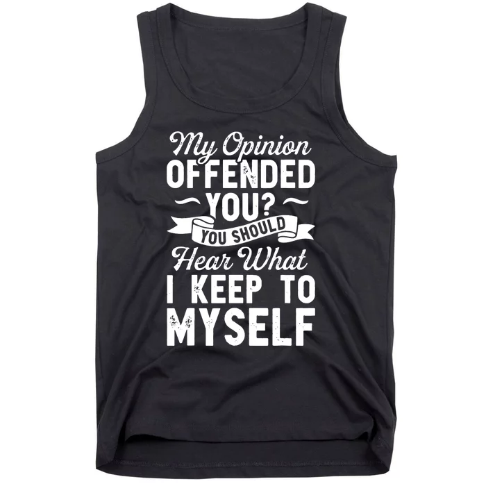 My Opinion Offended You Tank Top