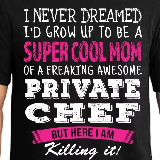 Mom Of Private Chef Funny I Never Dreamed Great Gift Pajama Set