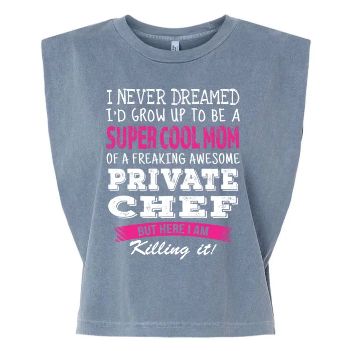 Mom Of Private Chef Funny I Never Dreamed Great Gift Garment-Dyed Women's Muscle Tee