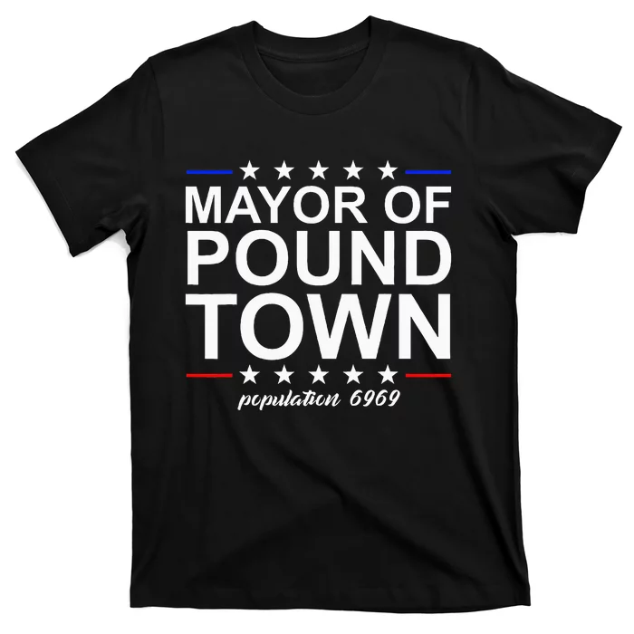 Mayor Of Pound Town Funny Adult Humor Pound Town T-Shirt