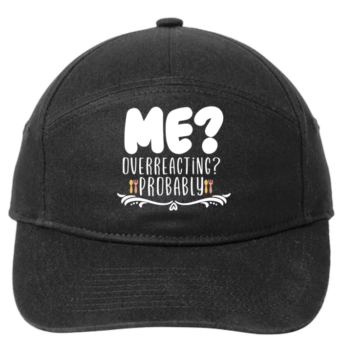 Me Overreacting Probably 7-Panel Snapback Hat