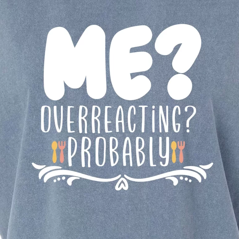 Me Overreacting Probably Garment-Dyed Women's Muscle Tee