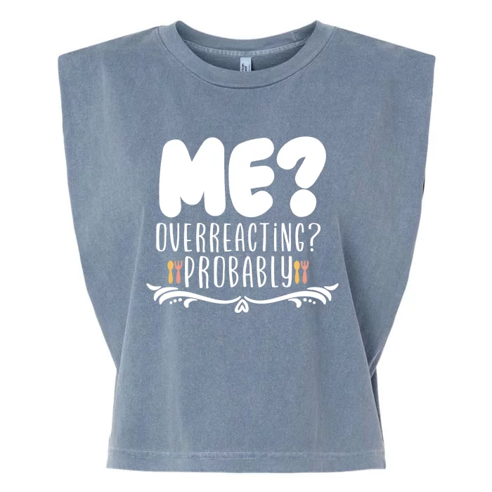 Me Overreacting Probably Garment-Dyed Women's Muscle Tee