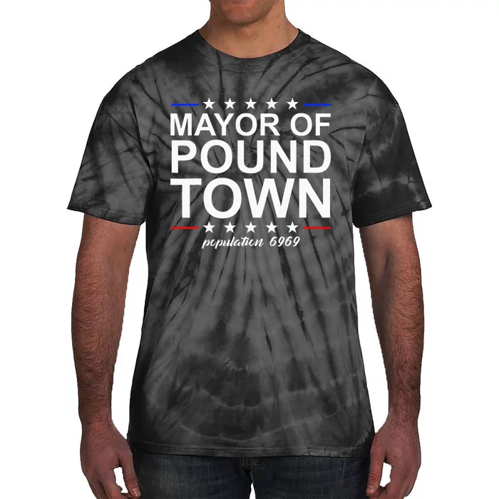 Mayor Of Pound Town Funny Adult Humor Pound Town Tie-Dye T-Shirt