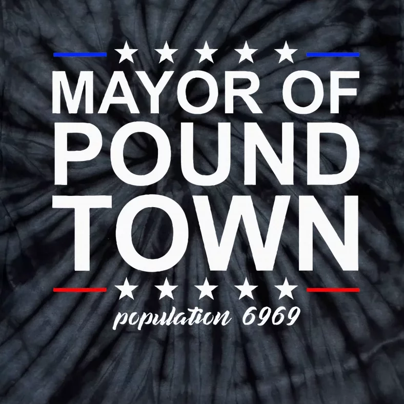 Mayor Of Pound Town Funny Adult Humor Pound Town Tie-Dye T-Shirt