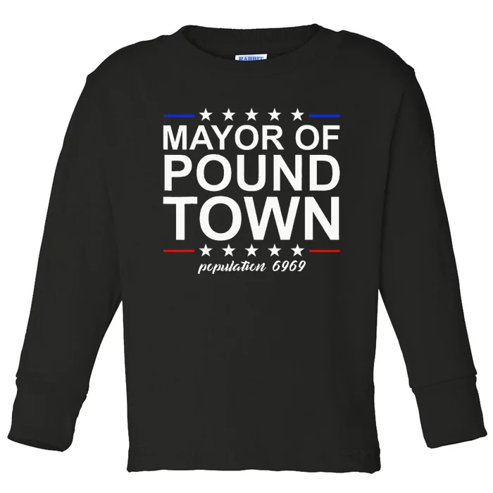 Mayor Of Pound Town Funny Adult Humor Pound Town Toddler Long Sleeve Shirt