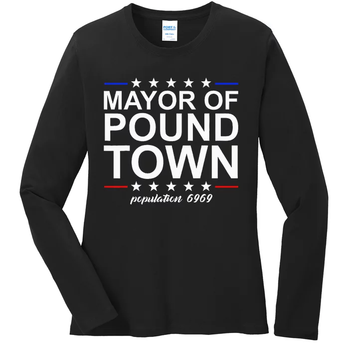 Mayor Of Pound Town Funny Adult Humor Pound Town Ladies Long Sleeve Shirt