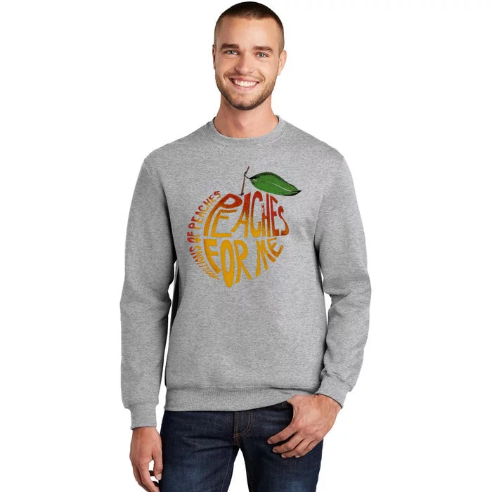 Millions Of Peaches Tall Sweatshirt