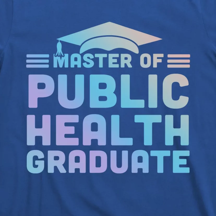 Master Of Public Health Senior Mph Grad University Cool Gift T-Shirt